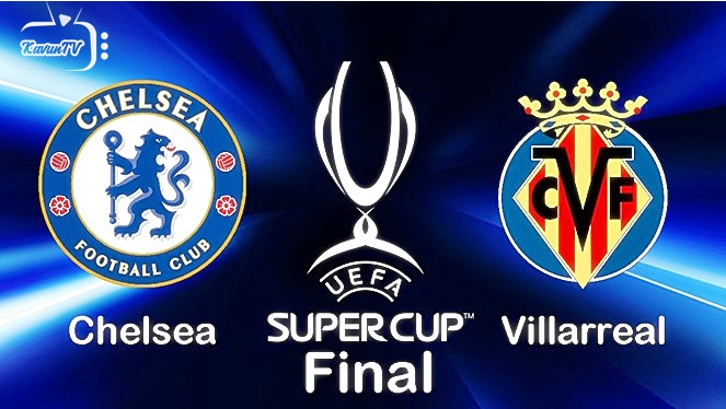 Chelsea Villarreal Süper Kupa Maçı Canlı izle